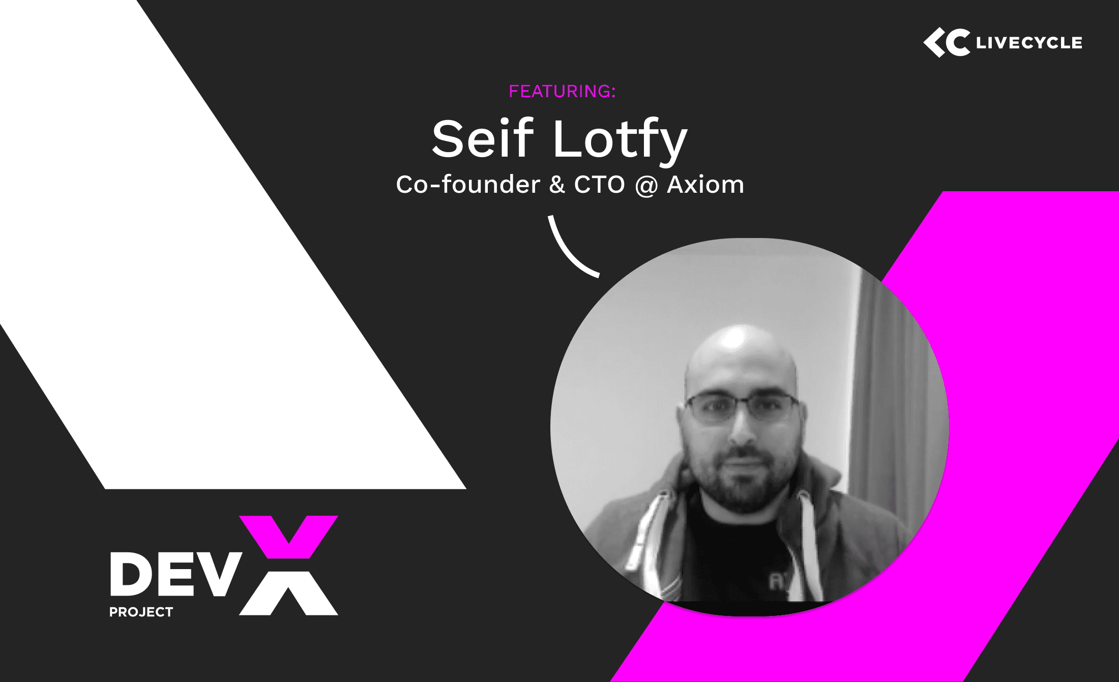 The Dev-X Project: Featuring Seif Lotfy