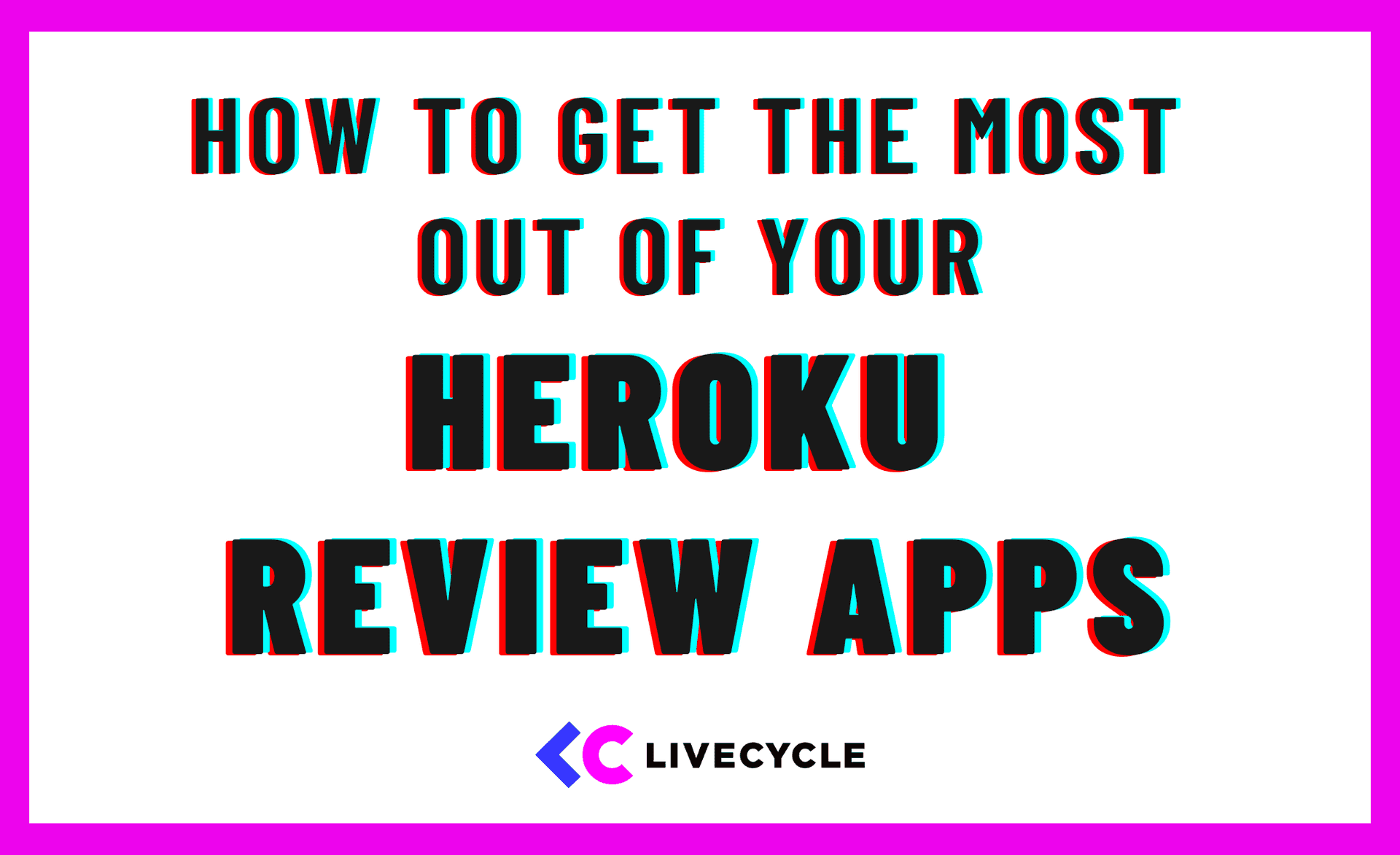 How to Get the Most out of Heroku Review Apps