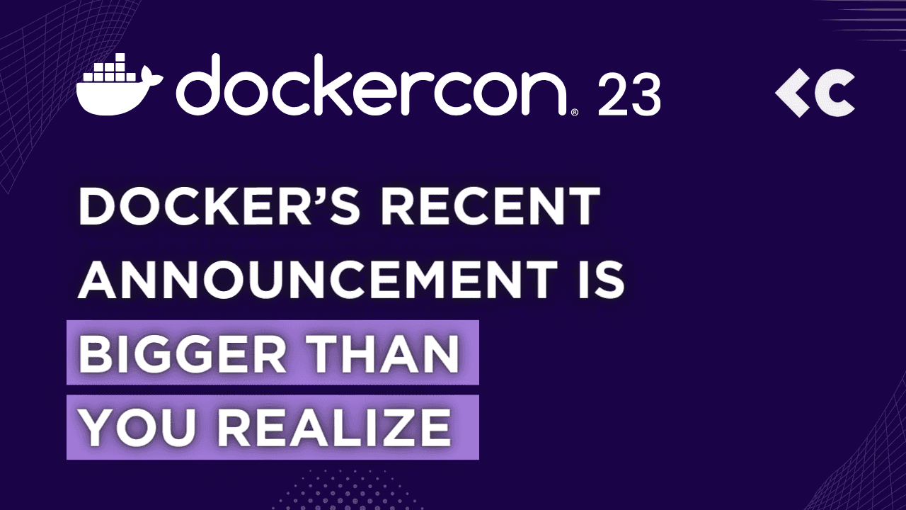 Docker’s Recent Product Announcement is Bigger than You Realize