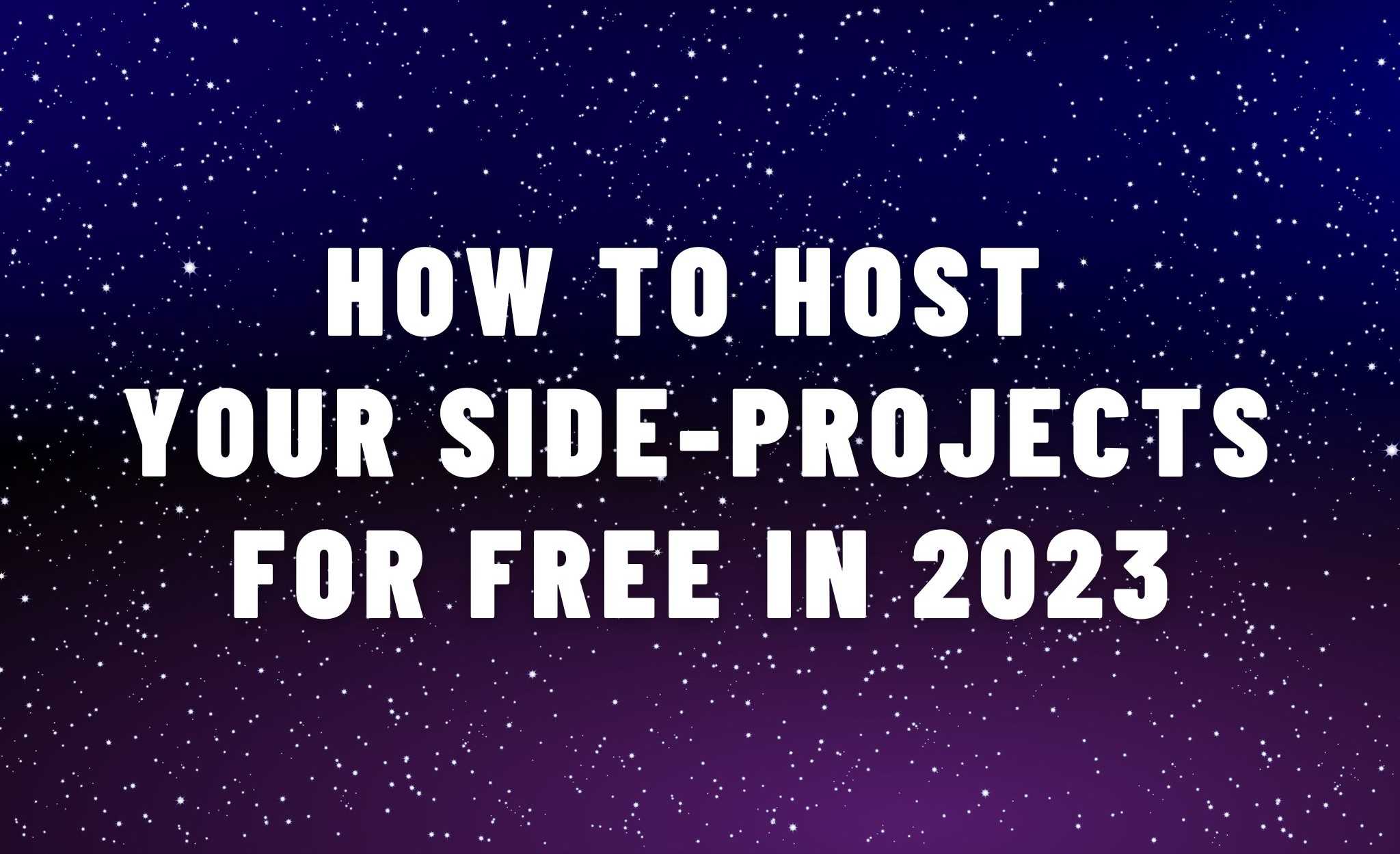How to host your side-projects for free in 2023: from Auth to Database