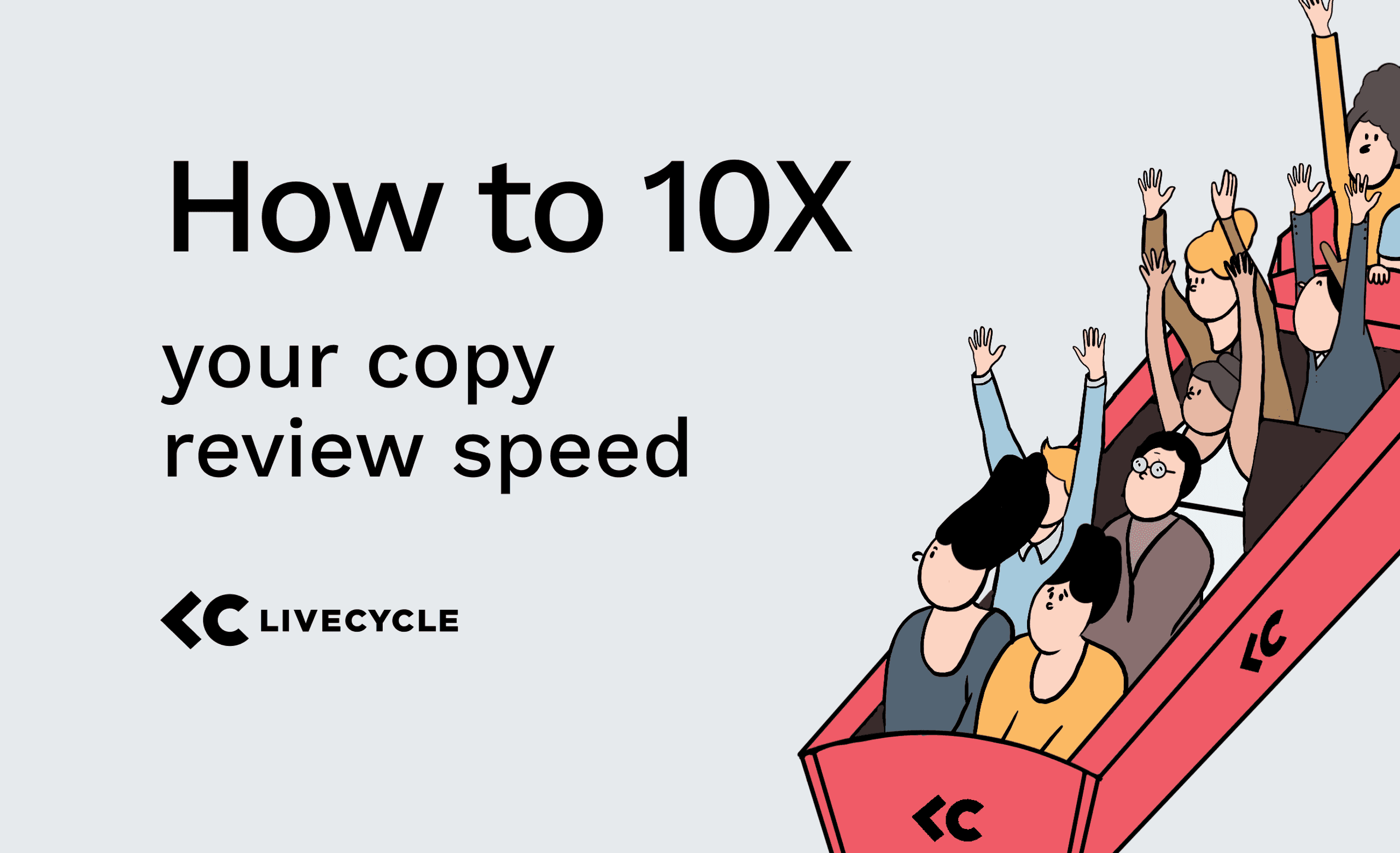 How to 10x Your Copy Review Speed Using Livecycle