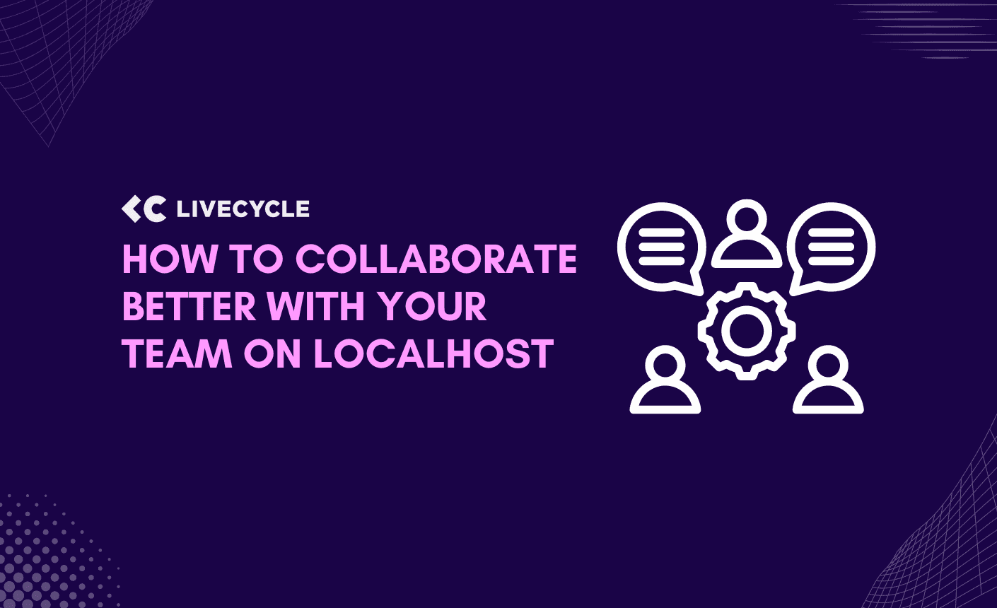 How to collaborate better with your team on Localhost