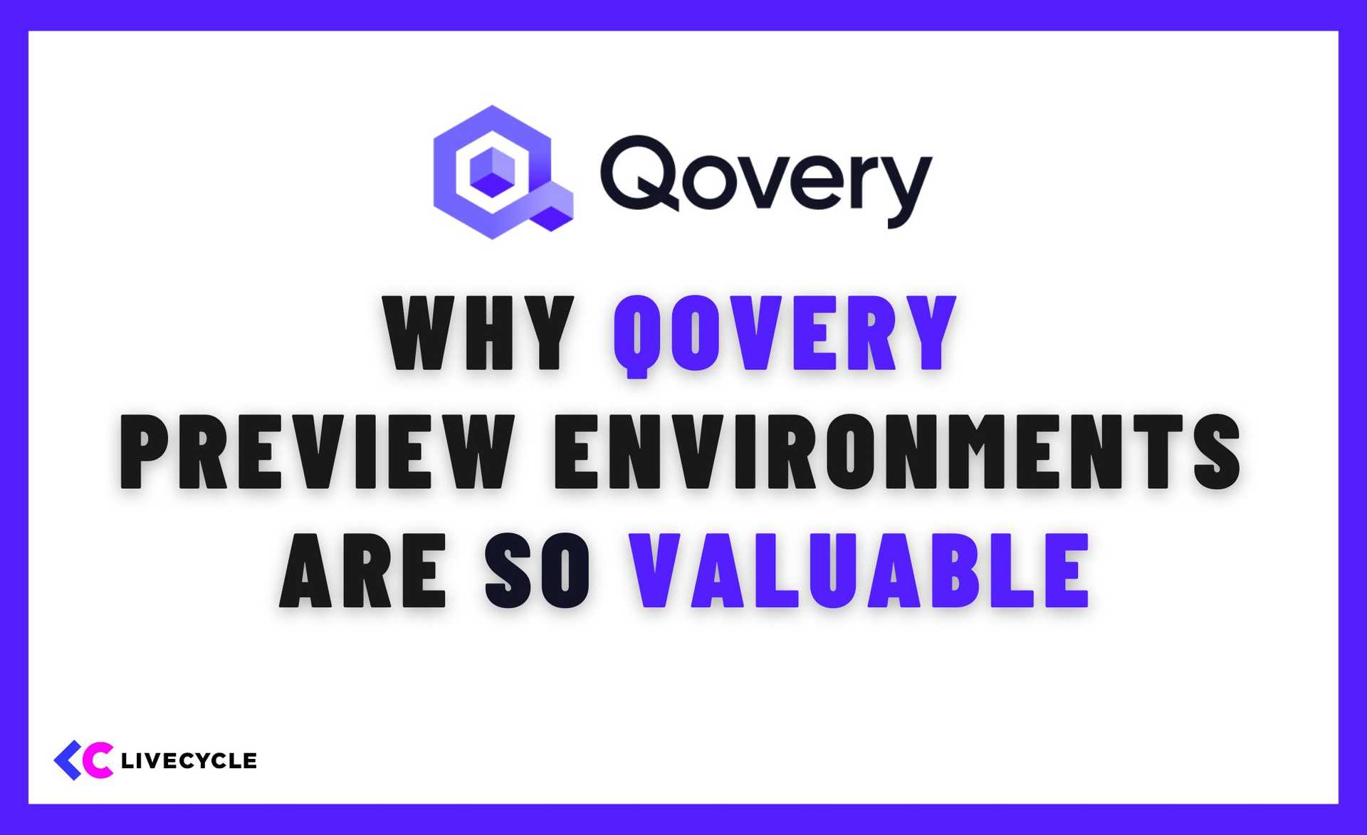 Why Qovery Preview Environments Are So Valuable to Development Teams